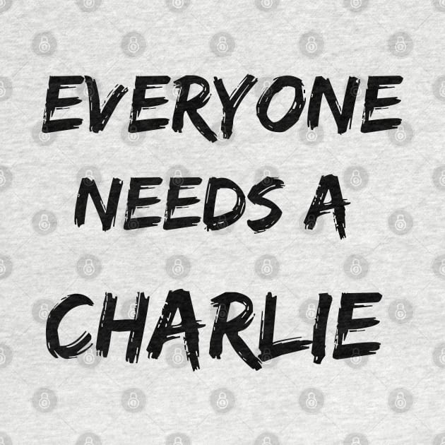 Charlie Name Design Everyone Needs A Charlie by Alihassan-Art